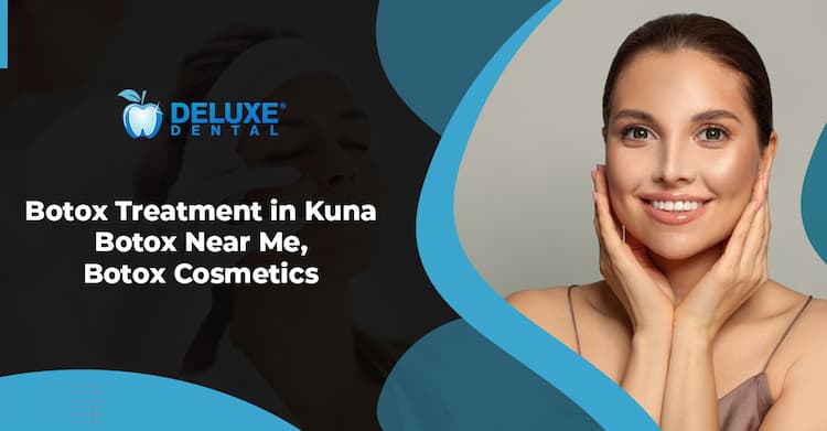 Botox Treatment in Kuna: Botox Near Me, Botox Cosmetics