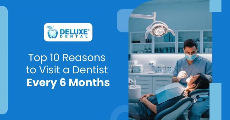Top 10 Reasons to Visit a Dentist Every 6 Months